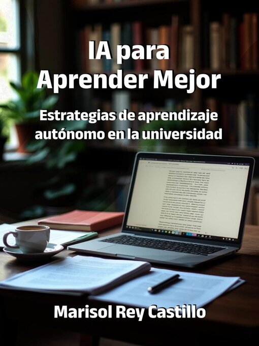 Cover image for IA para Aprender Mejor. Estrategias de aprendizaje autónomo en la universidad